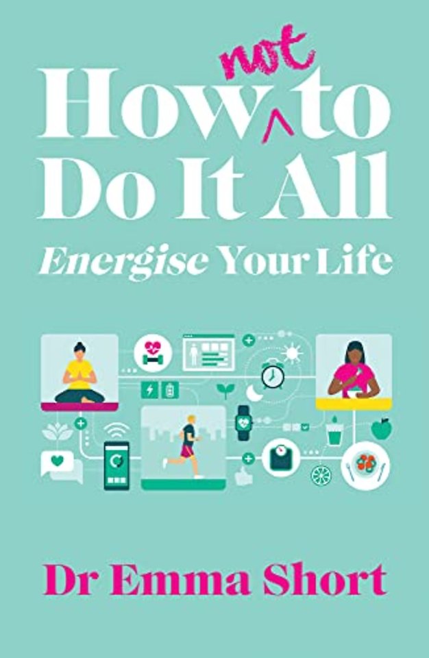 How (Not) to Do It All: Energise Your Life