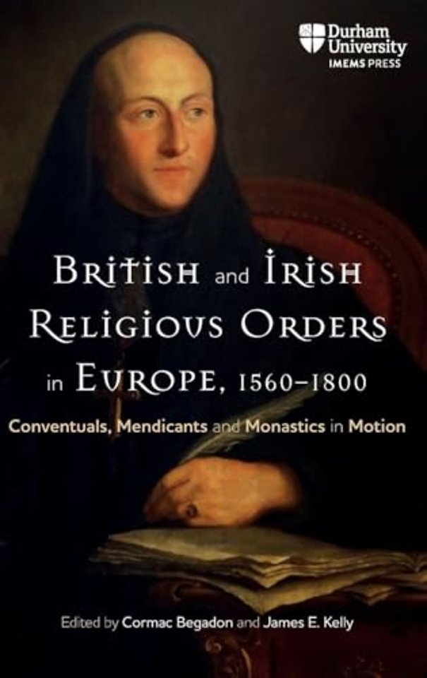 British and Irish Religious Orders in Europe, 1560–1800