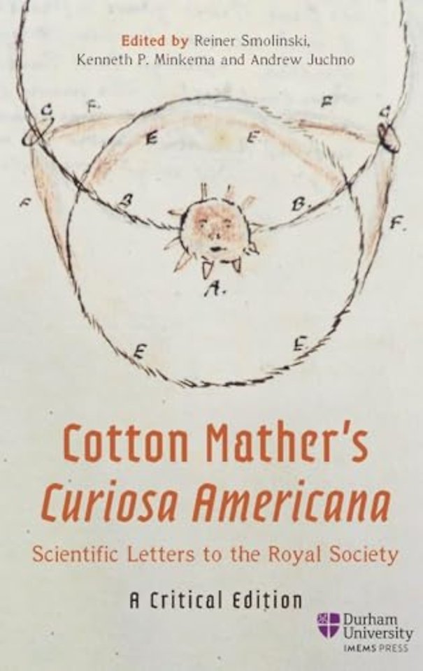 Cotton Mather′s Curiosa Americana, Scientific Letters to the Royal Society – A Critical Edition