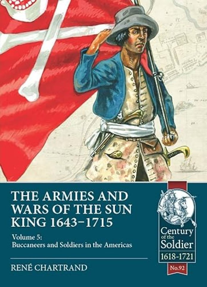 The Armies & Wars of the Sun King 1643-1715