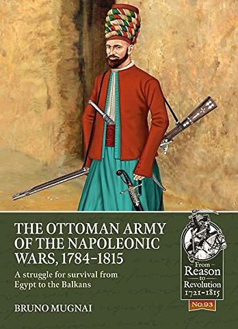The Ottoman Army of the Napoleonic Wars, 1784-1815