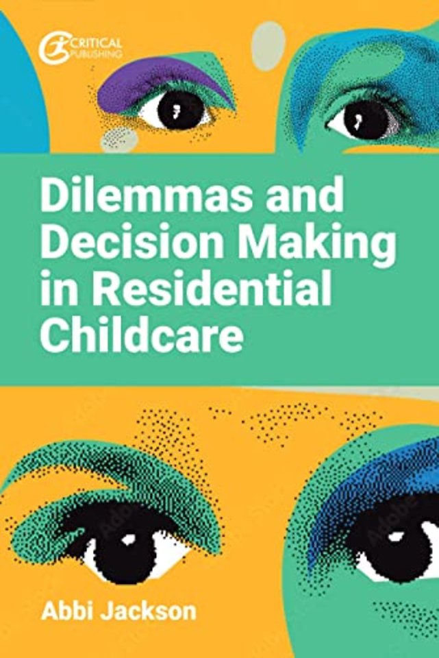 Dilemmas and Decision Making in Residential Childcare