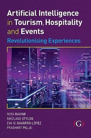 Artificial Intelligence in Tourism, Hospitality and Events: Revolutionising Experiences