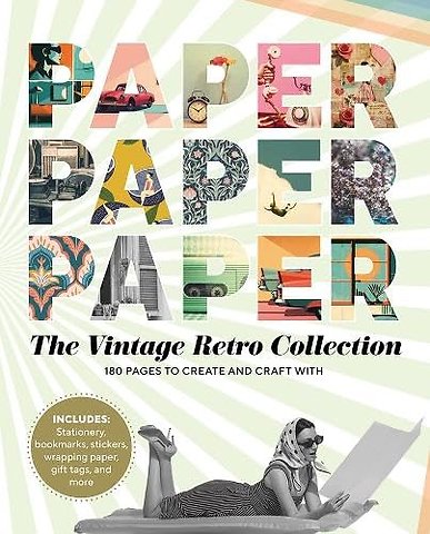Paper Paper Paper: The Vintage Retro Collection – 180 Pages to Create and Craft With