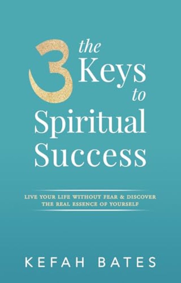 THE 3 KEYS TO SPIRITUAL SUCCESS