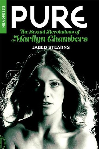 Pure: The Sexual Revolutions of Marilyn Chambers