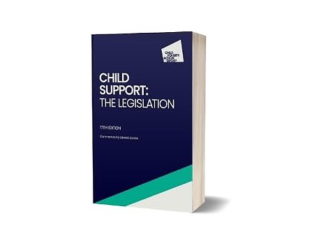 Child Support: the legislation, 17th edition