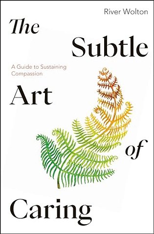 The Subtle Art of Caring