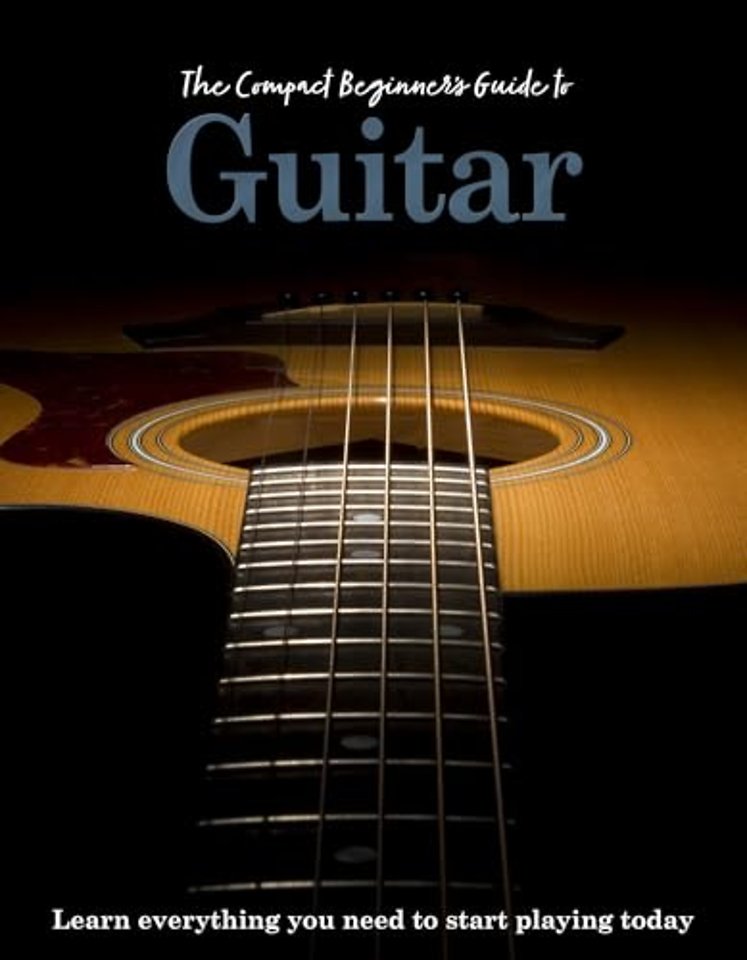 The Compact Beginner's Guide to Guitar