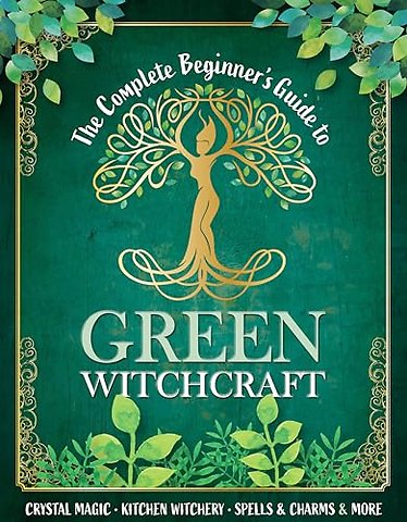 The Complete Beginner's Guide to Green Witchcraft