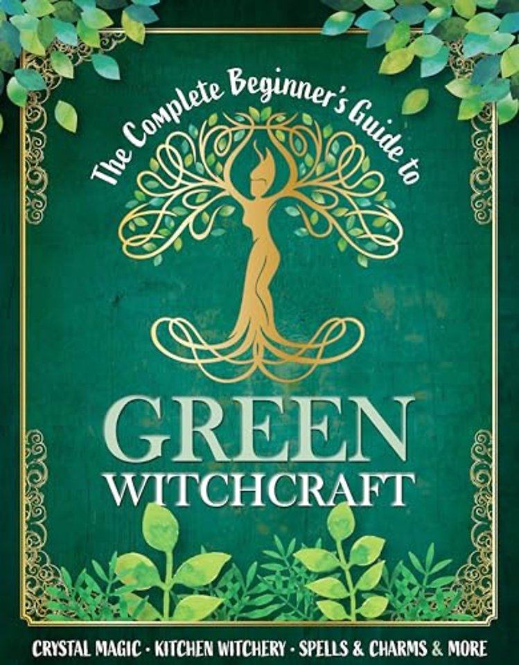 The Complete Beginner's Guide to Green Witchcraft