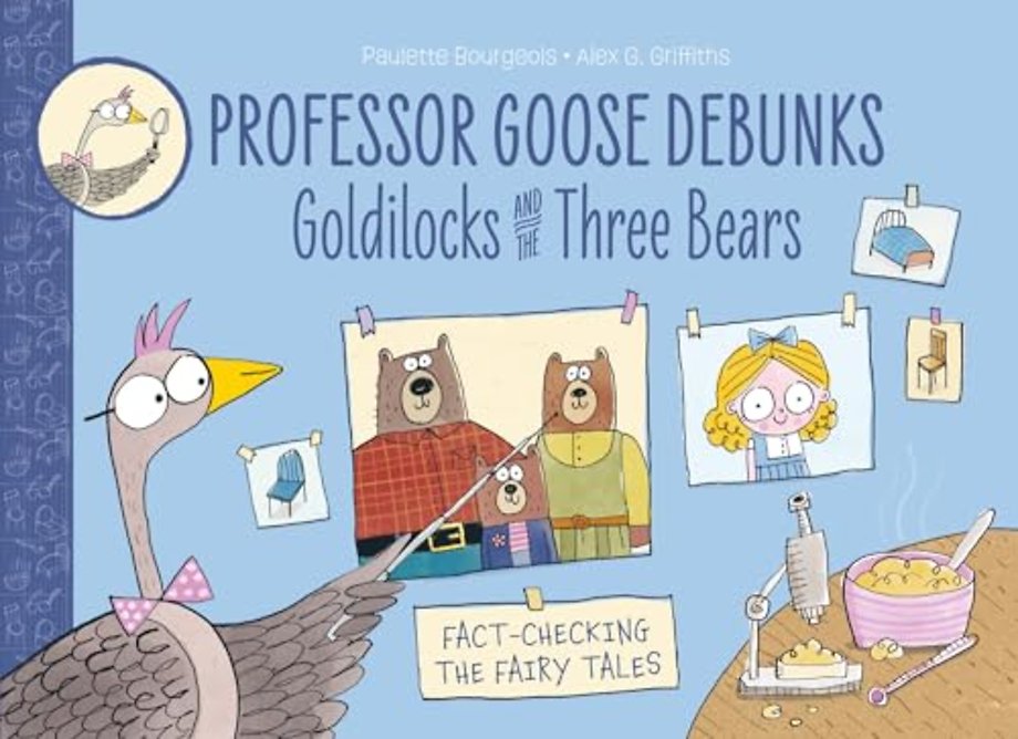 Professor Goose Debunks Goldilocks and the Three Bears