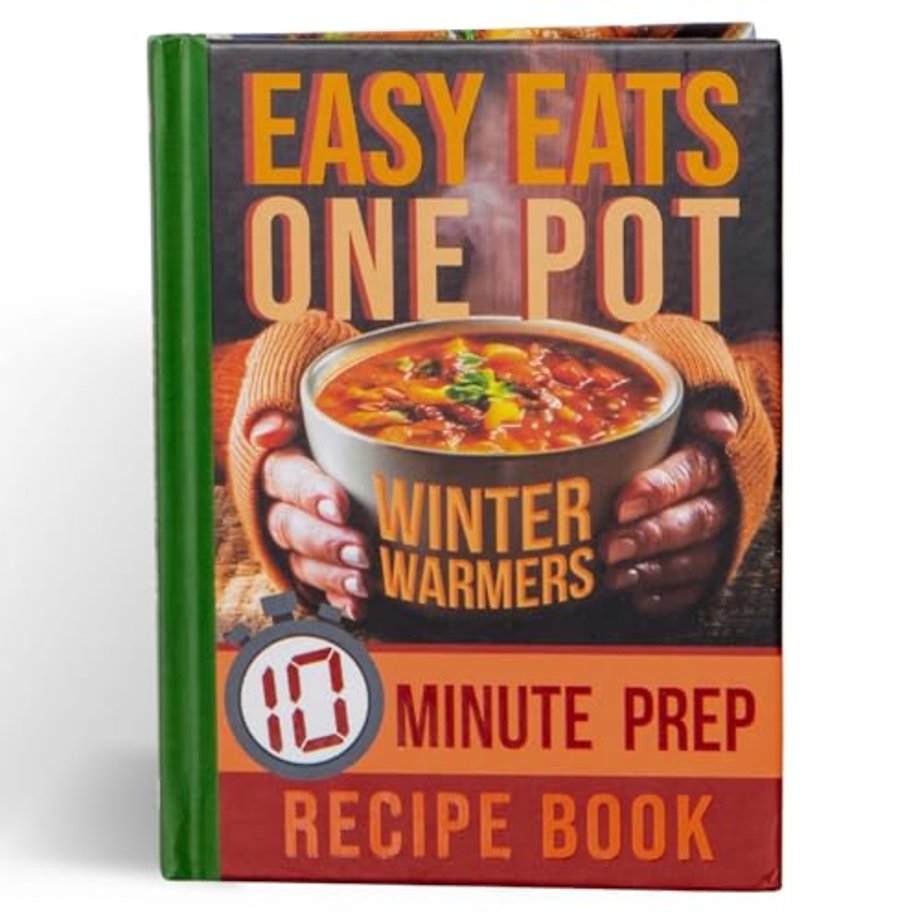 Easy Eats One Pot Winter Warmers: 10 Minute Prep Recipe Book