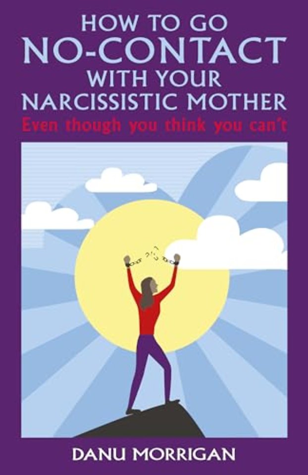 How to go No-Contact with Your Narcissistic Mother