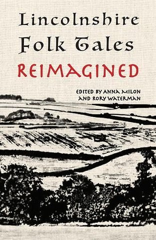 Lincolnshire Folk Tales Reimagined