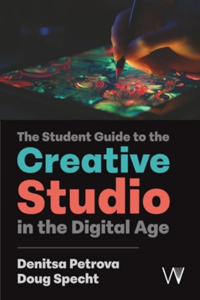The Student Guide to the Creative Studio in the Digital Age
