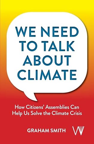 We Need To Talk About Climate – How Citizens′ Assemblies Can Help Us Solve The Climate Crisis