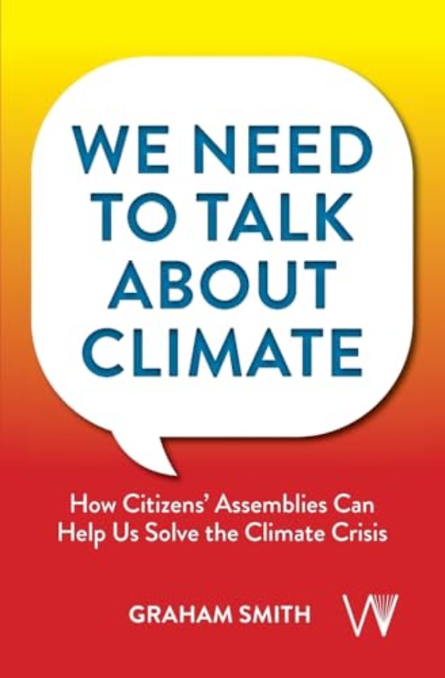 We Need To Talk About Climate – How Citizens′ Assemblies Can Help Us Solve The Climate Crisis