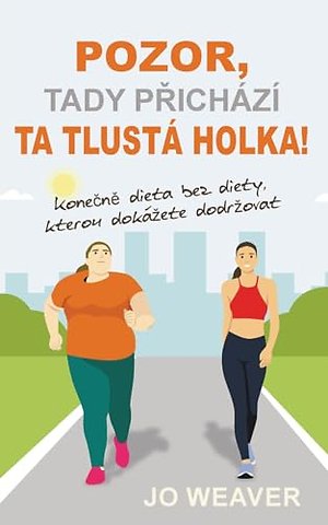 Pozor, tady prichazi ta tlusta holka!