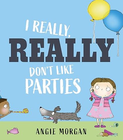 I Really, Really Don't Like Parties