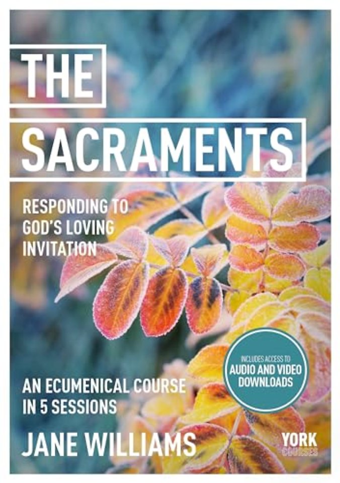 The Sacraments: Responding to God`s Loving Invit – York Courses