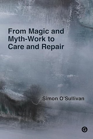 From Magic and Myth-Work to Care and Repair