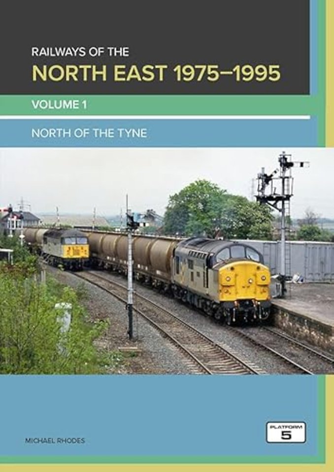 Railways of the North East 1975-1995 Volume 1: North of the Tyne