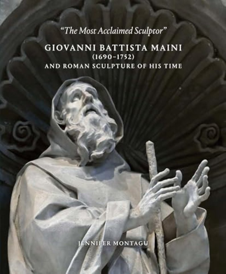 Giovanni Battista Maini (1690–1752) and Roman Sculpture of His Time Sculptor