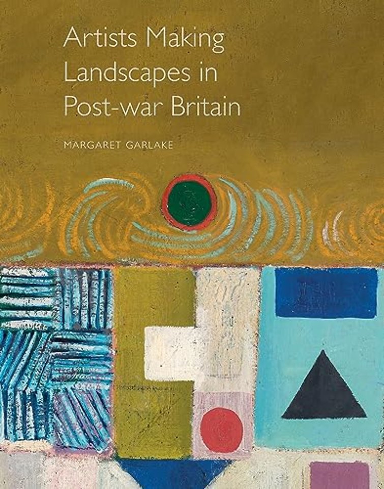 Artists Making Landscapes in Post-war Britain