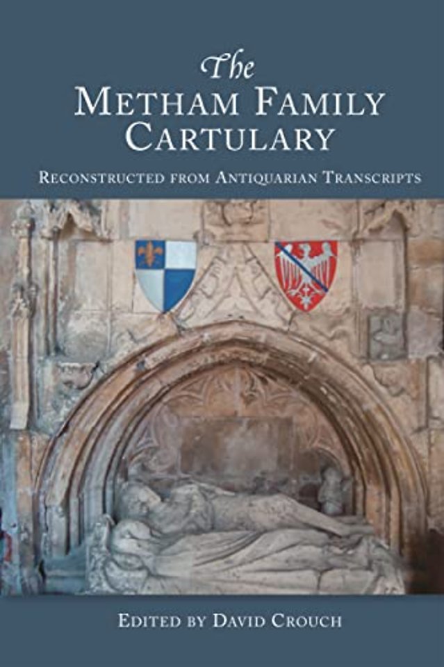 Metham Family Cartulary – Reconstructed from Antiquarian Transcripts