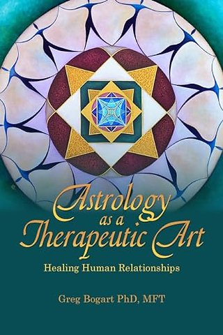 Astrology as a Therapeutic Art: Healing Human Relationships