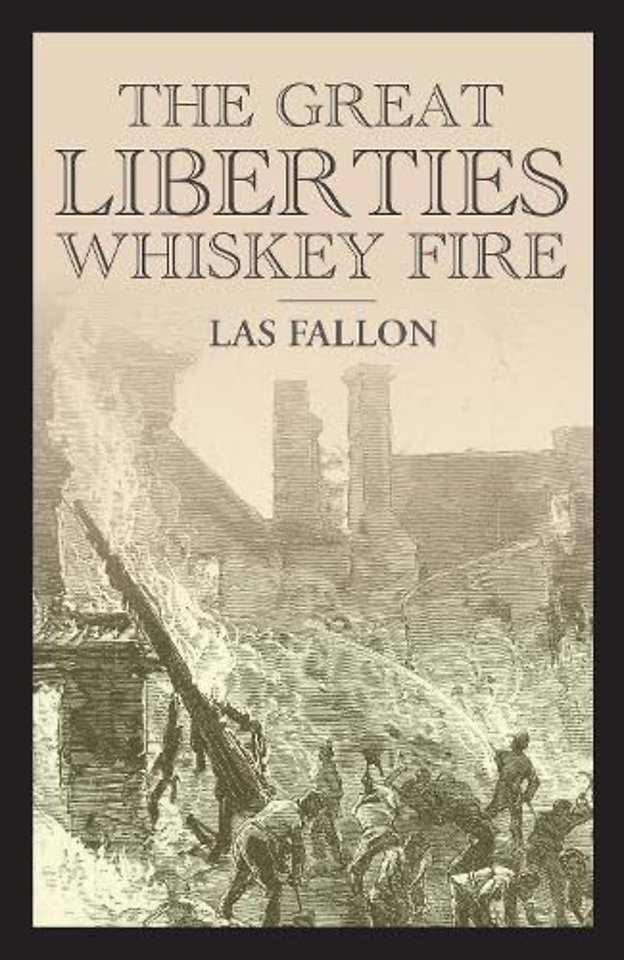 The Great Liberties Whiskey Fire