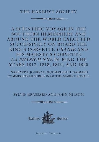 Scientific Voyage in the Southern Hemisphere and – Around the World– Narrative Journal of Joseph–Paul Gaimard Commissioned Surgeon of the Marine Royale