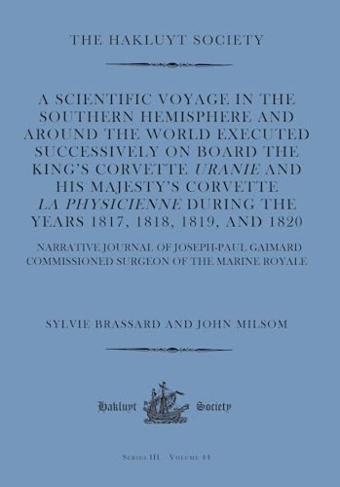 Scientific Voyage in the Southern Hemisphere and – Around the World– Narrative Journal of Joseph–Paul Gaimard Commissioned Surgeon of the Marine Royale