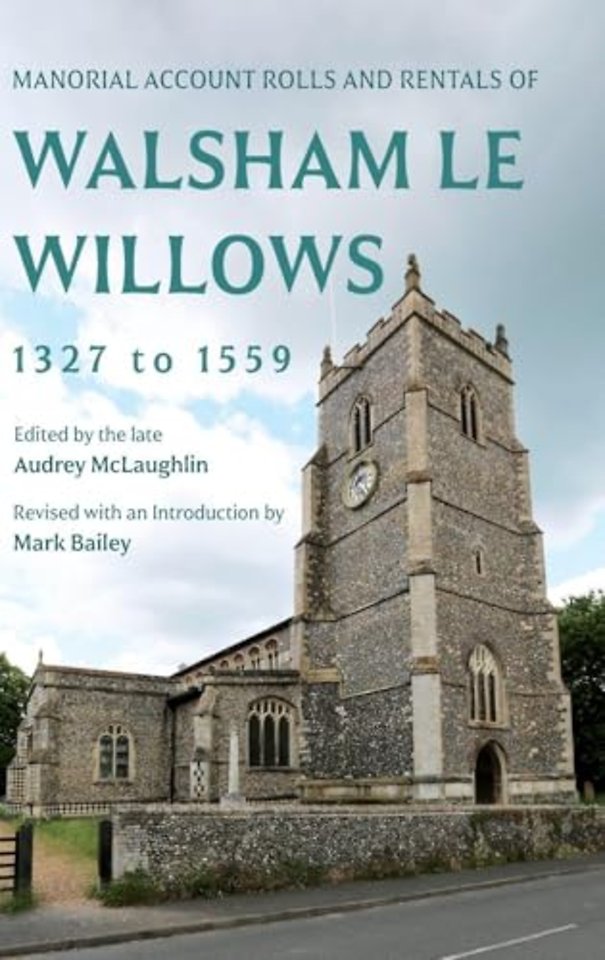 Manorial Account Rolls and Rentals of Walsham Le Willows 1327 to 1559