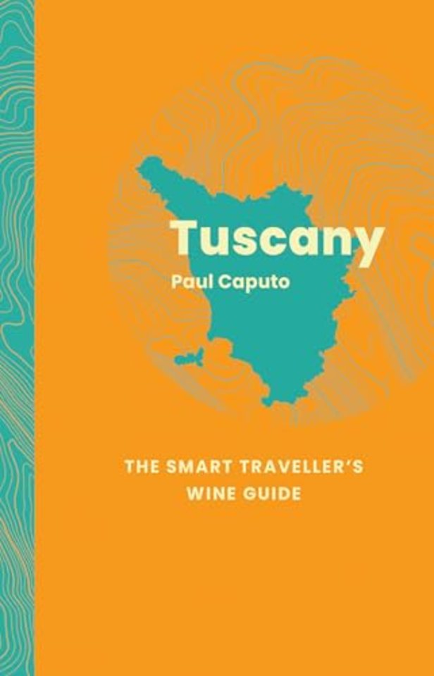 Tuscany: The Smart Traveller's Wine Guide