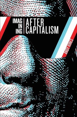 Imagining After Capitalism