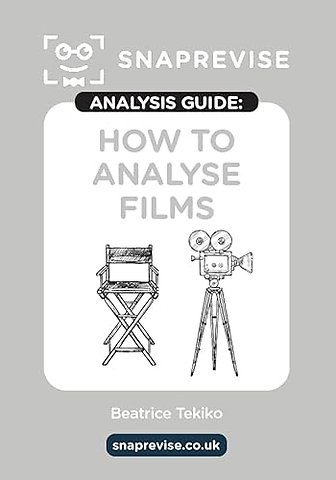 The SnapRevise Analysis Guides: How To Analyse Films