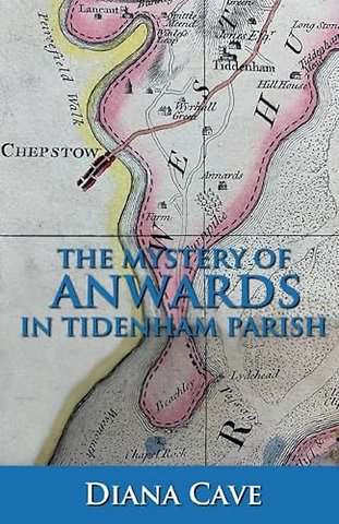 The Mystery of Anwards in Tidenham Parish