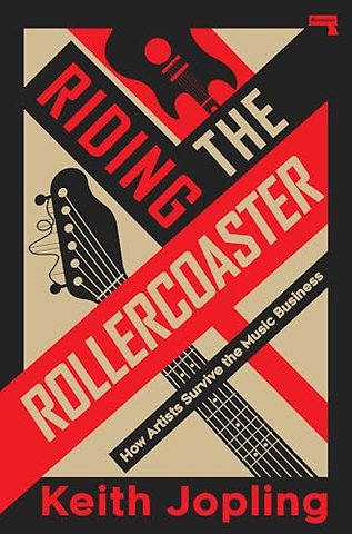 Riding the Rollercoaster – How artists survive the music business to become the legends we love
