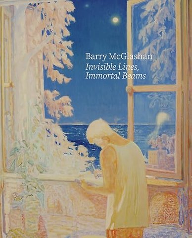 Barry McGlashan: Invisible Lines, Immortal Beams