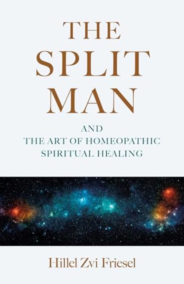 Split Man, The – And the Art of Homeopathic Spiritual Healing