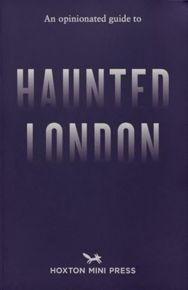 An Opinionated Guide to Haunted London