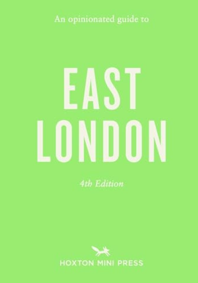 Opinionated Guide to East London (Fourth Edition) An