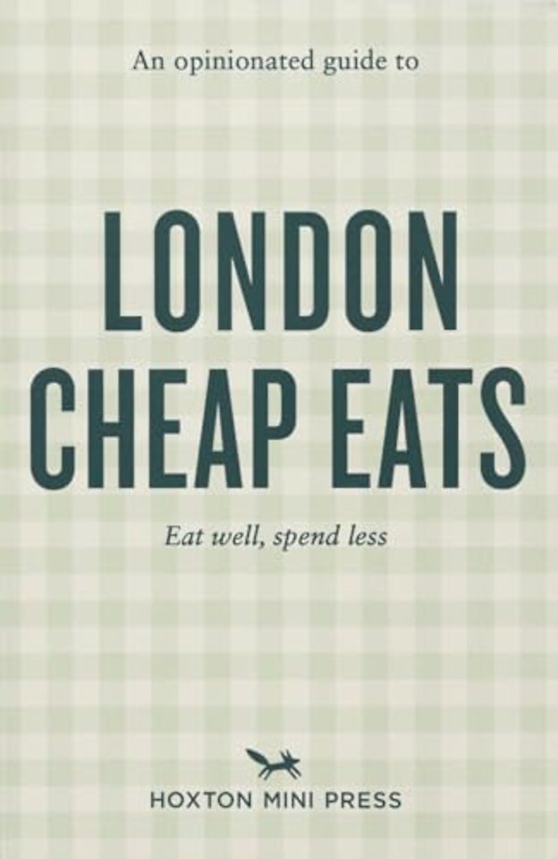 An Opinionated Guide to London Cheap Eats