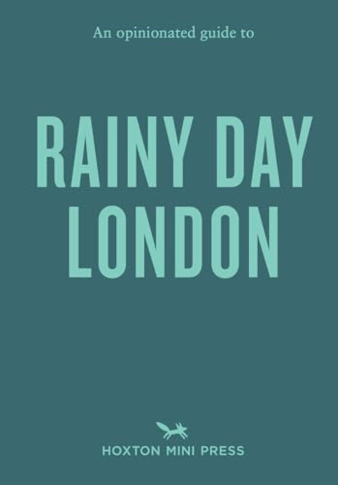 An Opinionated Guide to Rainy Day London