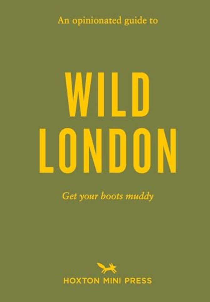 An Opinionated Guide to Wild London