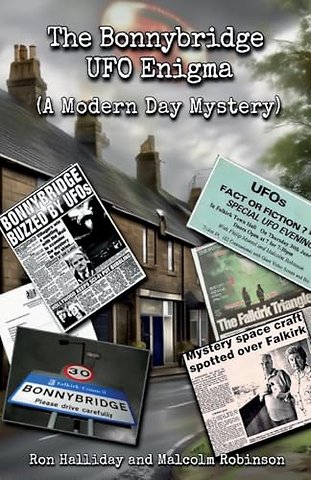The Bonnybridge UFO Enigma (A Modern Day Mystery)
