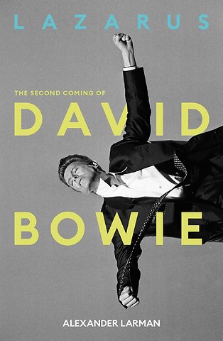 Lazarus: The Second Coming of David Bowie