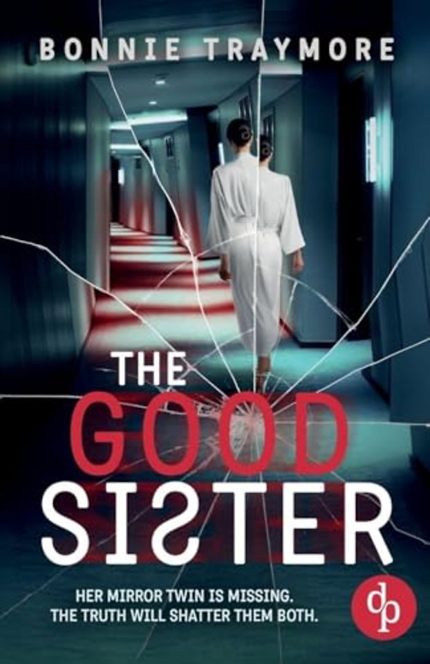 The Good Sister A gripping mind-bending domestic thriller